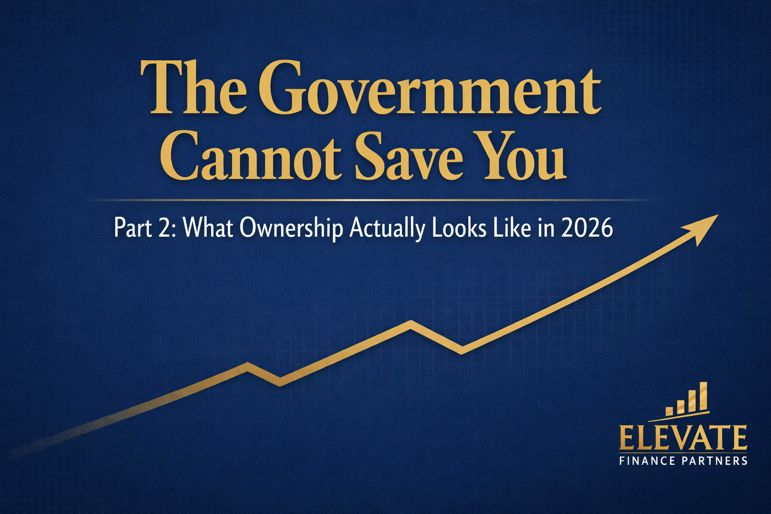 The Government Cannot Save You: What Ownership Actually Looks Like in 2026 1 ownership rises when dependency falls